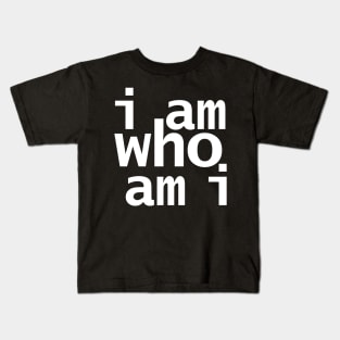 I Am Who Am I Kids T-Shirt